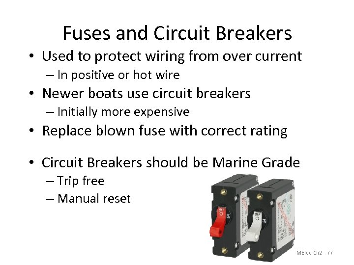 Fuses and Circuit Breakers • Used to protect wiring from over current – In