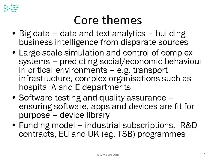 Core themes • Big data – data and text analytics – building business intelligence