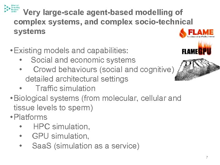 Very large-scale agent-based modelling of complex systems, and complex socio-technical systems • Existing models