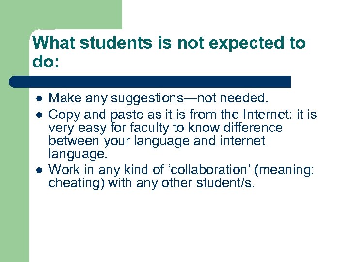 What students is not expected to do: l l l Make any suggestions—not needed.