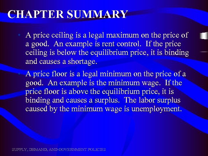 CHAPTER SUMMARY • A price ceiling is a legal maximum on the price of