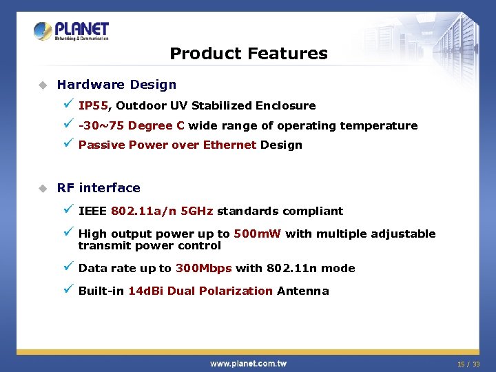 Product Features u Hardware Design ü IP 55, Outdoor UV Stabilized Enclosure ü -30~75