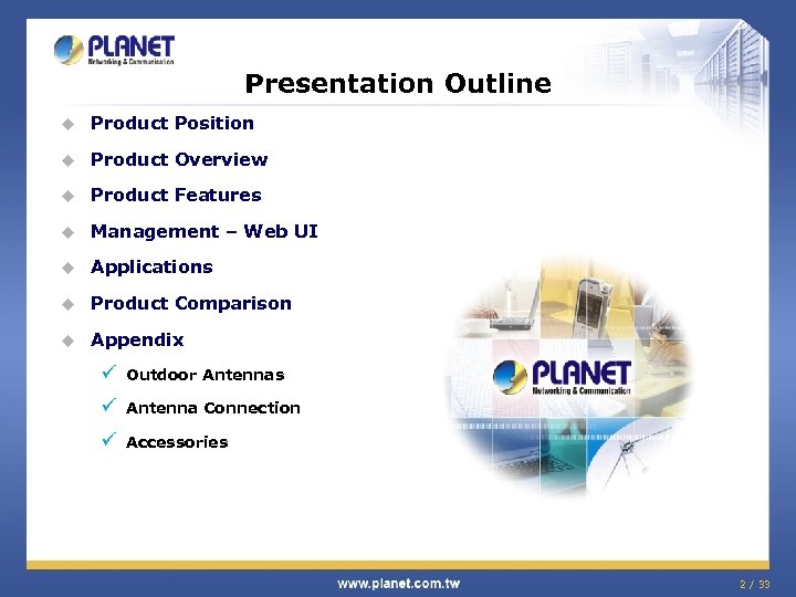 Presentation Outline u Product Position u Product Overview u Product Features u Management –