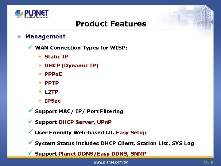 Product Features u Management ü WAN Connection Types for WISP: • Static IP •