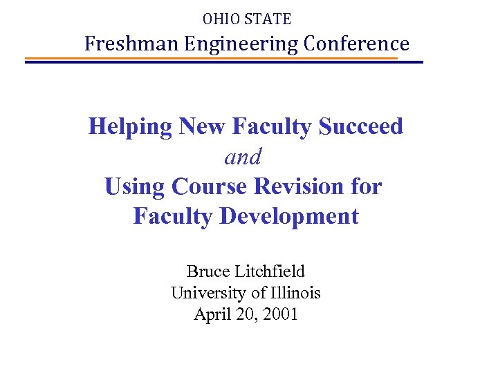OHIO STATE Freshman Engineering Conference Helping New Faculty Succeed and Using Course Revision for