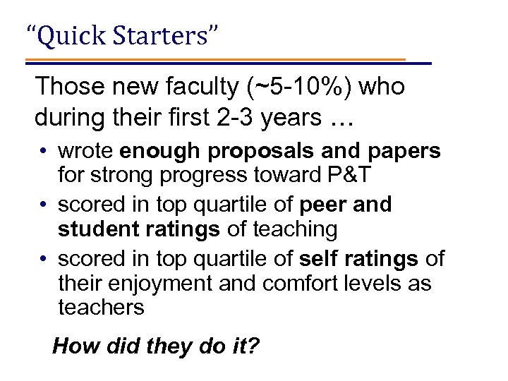 “Quick Starters” Those new faculty (~5 -10%) who during their first 2 -3 years