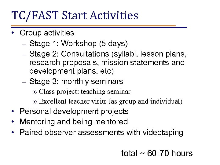 TC/FAST Start Activities • Group activities – Stage 1: Workshop (5 days) – Stage