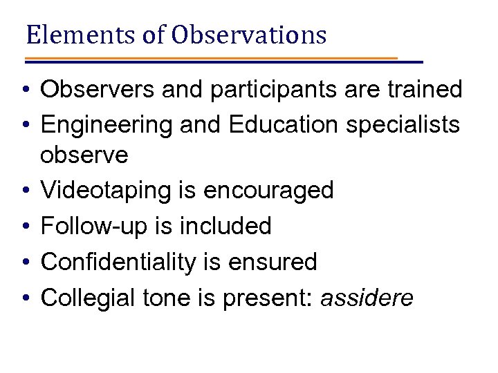 Elements of Observations • Observers and participants are trained • Engineering and Education specialists