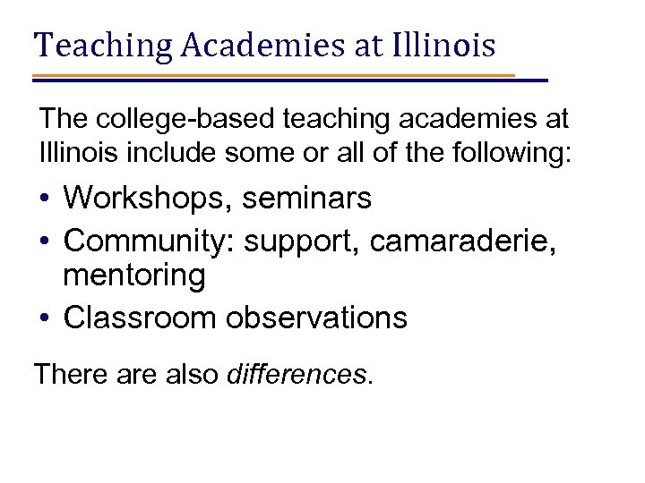 Teaching Academies at Illinois The college-based teaching academies at Illinois include some or all