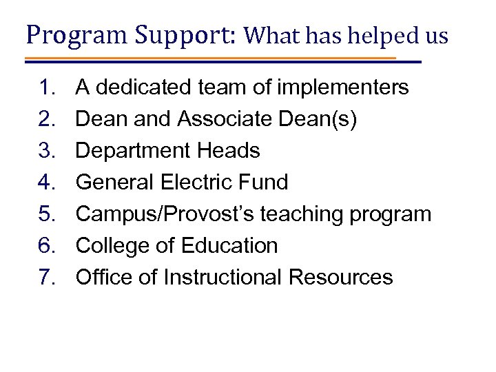 Program Support: What has helped us 1. 2. 3. 4. 5. 6. 7. A