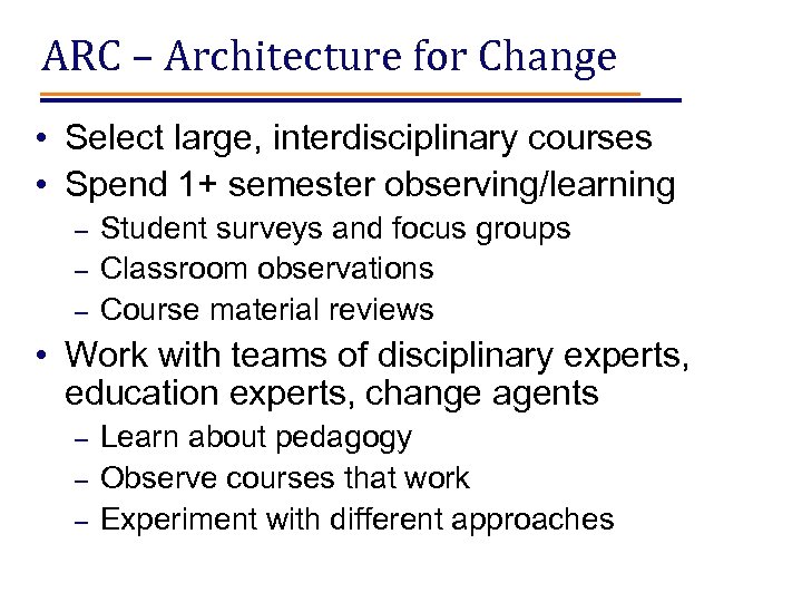 ARC – Architecture for Change • Select large, interdisciplinary courses • Spend 1+ semester