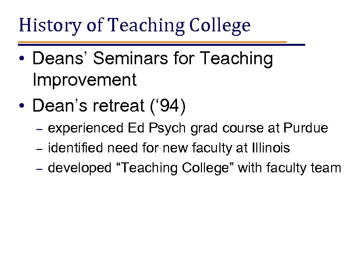 History of Teaching College • Deans’ Seminars for Teaching Improvement • Dean’s retreat (‘