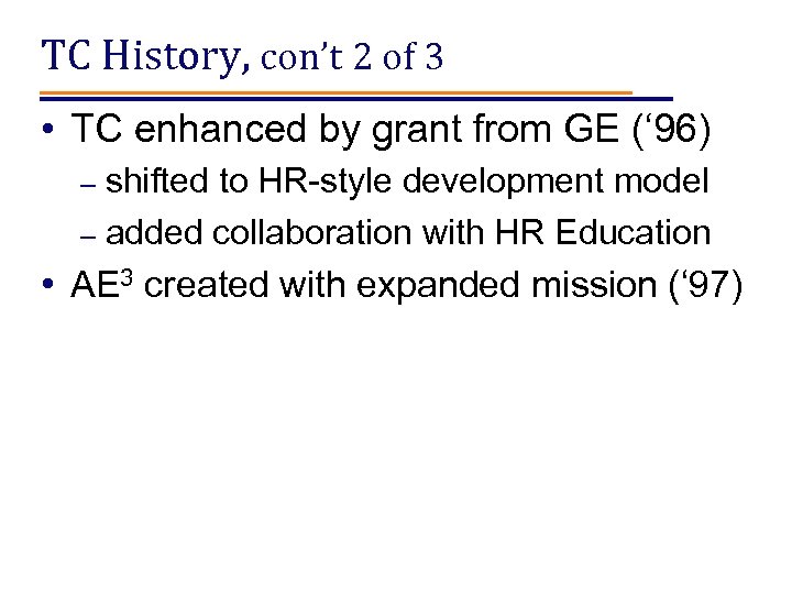 TC History, con’t 2 of 3 • TC enhanced by grant from GE (‘