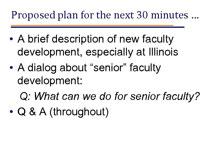 Proposed plan for the next 30 minutes … • A brief description of new