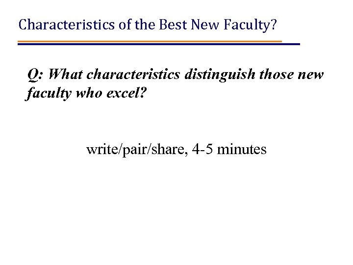 Characteristics of the Best New Faculty? Q: What characteristics distinguish those new faculty who