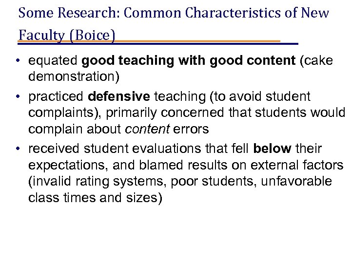 Some Research: Common Characteristics of New Faculty (Boice) • equated good teaching with good