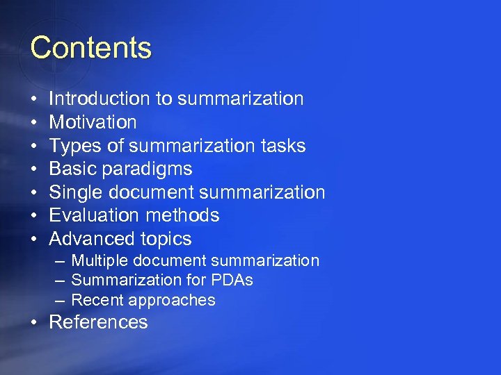 Contents • • Introduction to summarization Motivation Types of summarization tasks Basic paradigms Single