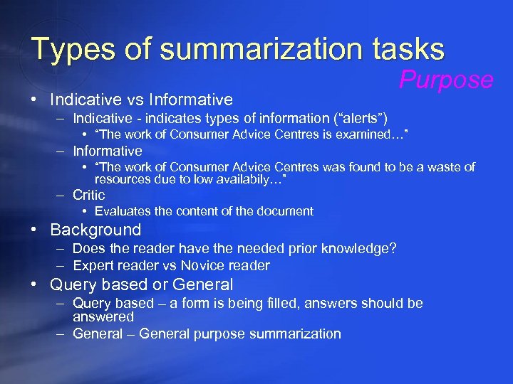Types of summarization tasks • Indicative vs Informative Purpose – Indicative - indicates types