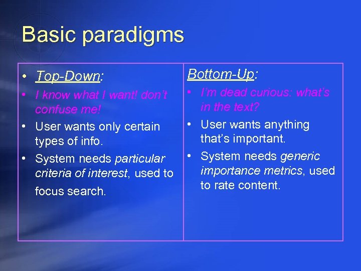 Basic paradigms • Top-Down: Bottom-Up: • I know what I want! don’t confuse me!