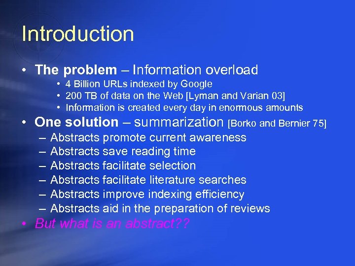 Introduction • The problem – Information overload • 4 Billion URLs indexed by Google