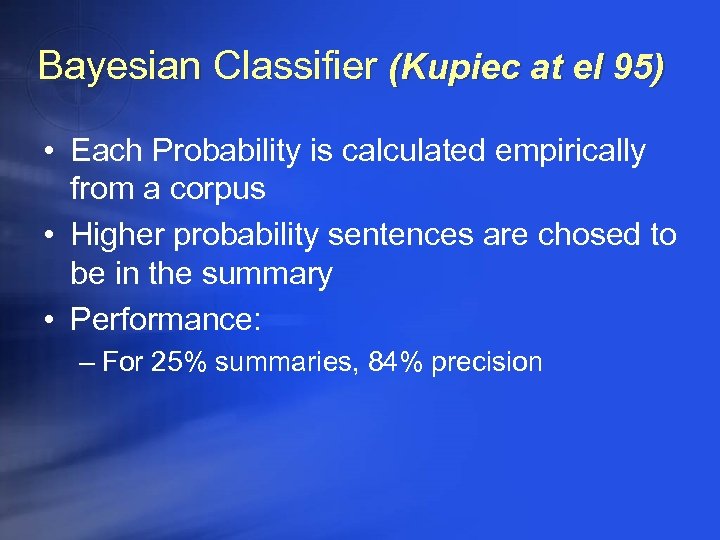 Bayesian Classifier (Kupiec at el 95) • Each Probability is calculated empirically from a