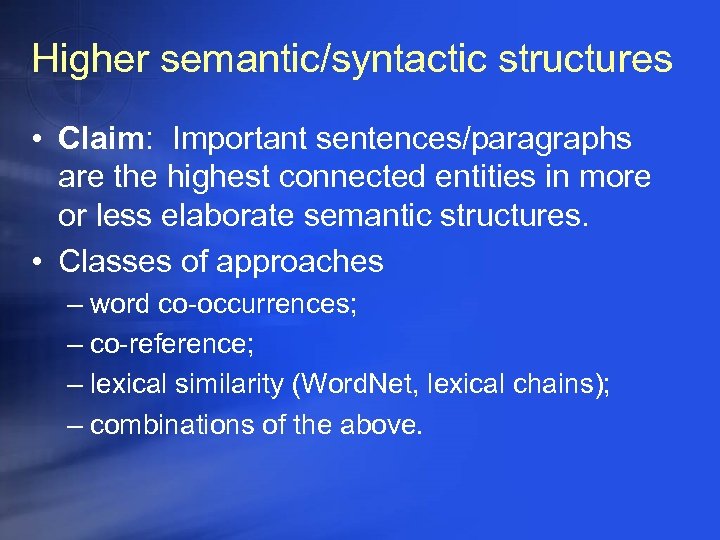 Higher semantic/syntactic structures • Claim: Important sentences/paragraphs are the highest connected entities in more