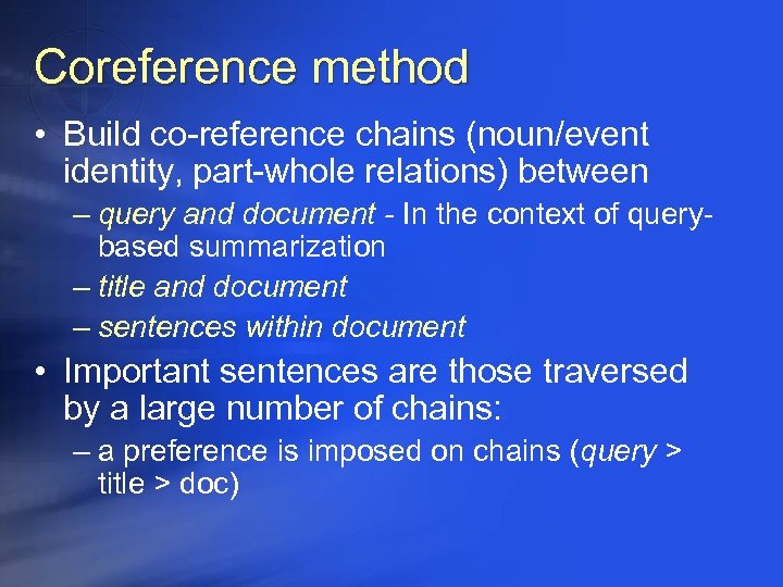 Coreference method • Build co-reference chains (noun/event identity, part-whole relations) between – query and