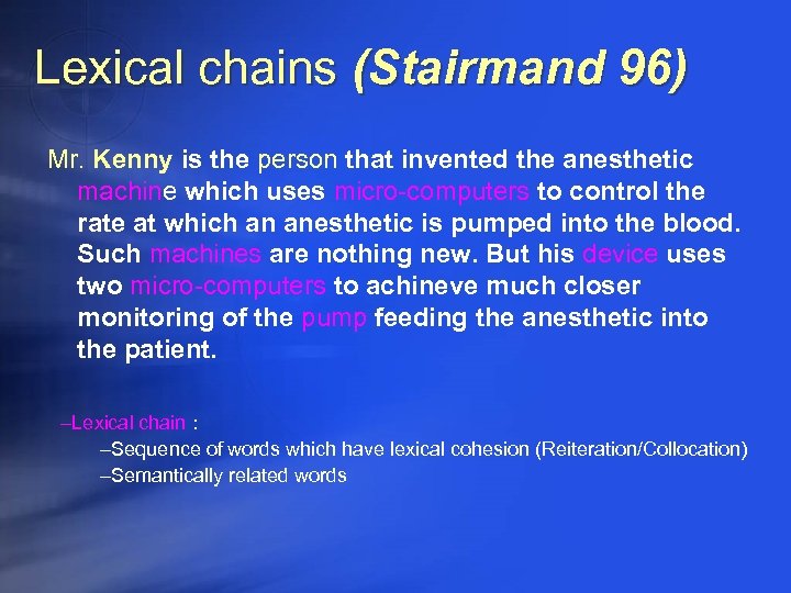 Lexical chains (Stairmand 96) Mr. Kenny is the person that invented the anesthetic machine