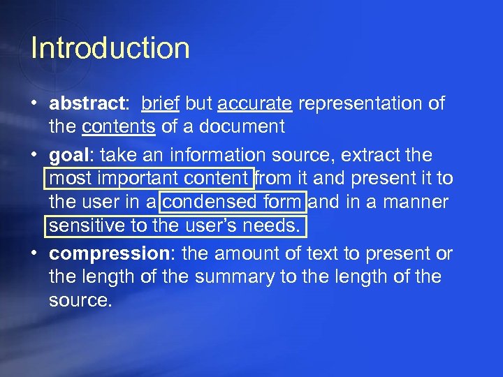 Introduction • abstract: brief but accurate representation of the contents of a document •