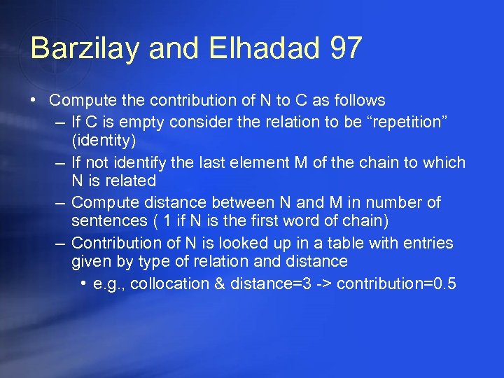 Barzilay and Elhadad 97 • Compute the contribution of N to C as follows
