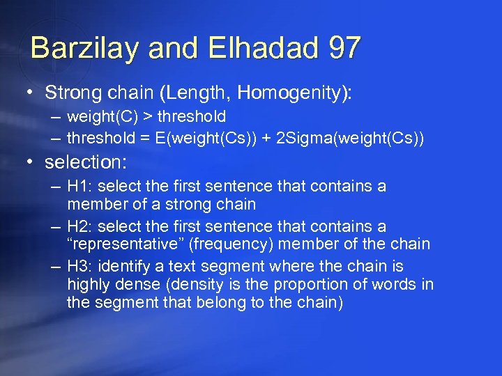 Barzilay and Elhadad 97 • Strong chain (Length, Homogenity): – weight(C) > threshold –