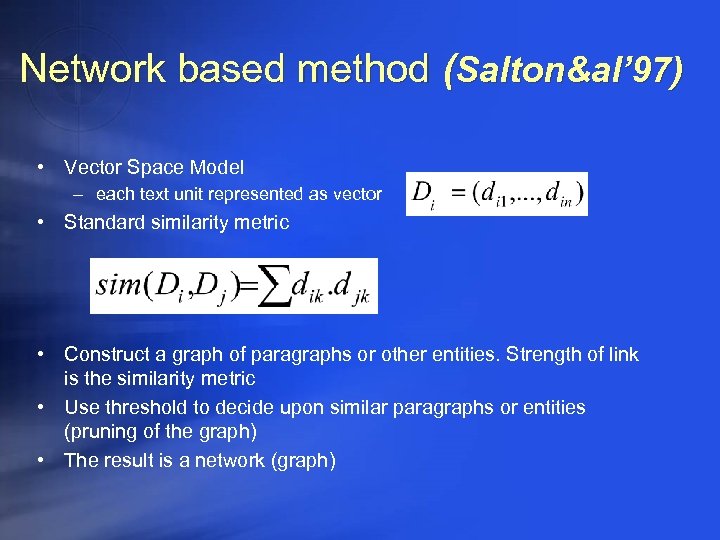Network based method (Salton&al’ 97) • Vector Space Model – each text unit represented