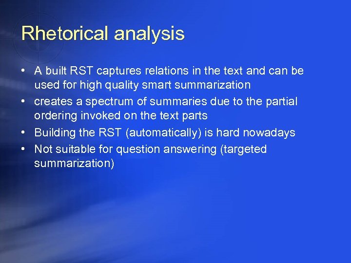 Rhetorical analysis • A built RST captures relations in the text and can be