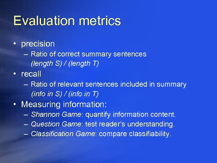 Evaluation metrics • precision – Ratio of correct summary sentences (length S) / (length