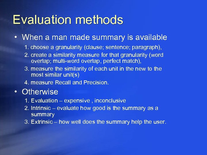 Evaluation methods • When a man made summary is available 1. choose a granularity