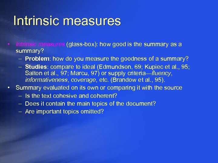 Intrinsic measures • Intrinsic measures (glass-box): how good is the summary as a summary?