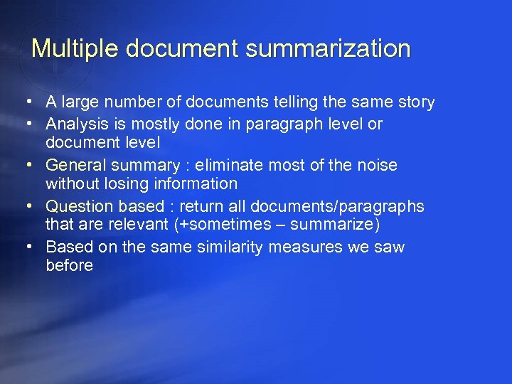 Multiple document summarization • A large number of documents telling the same story •