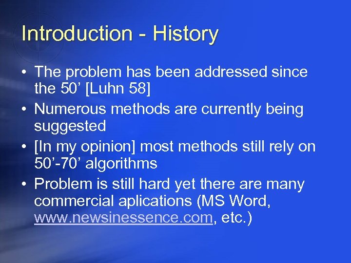 Introduction - History • The problem has been addressed since the 50’ [Luhn 58]