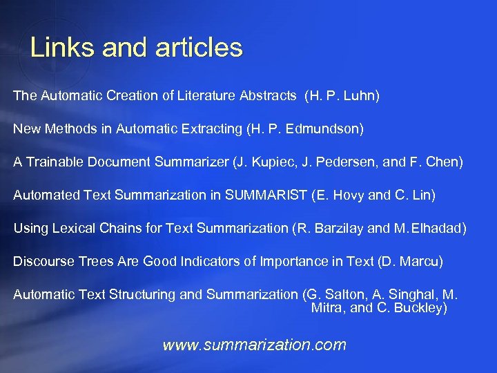 Links and articles The Automatic Creation of Literature Abstracts (H. P. Luhn) New Methods