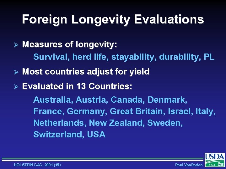 Foreign Longevity Evaluations Ø Measures of longevity: Survival, herd life, stayability, durability, PL Ø