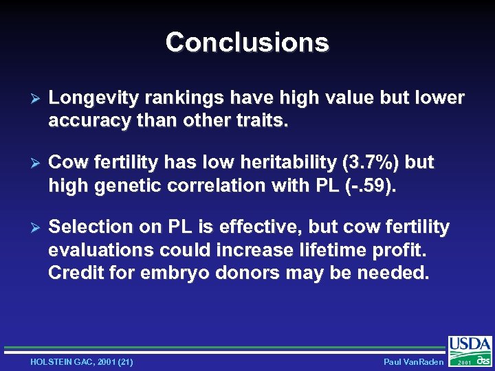Conclusions Ø Longevity rankings have high value but lower accuracy than other traits. Ø