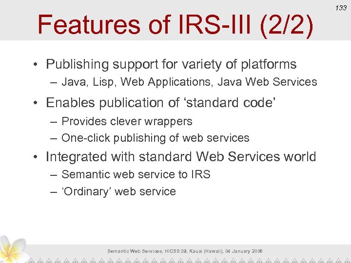 Features of IRS-III (2/2) • Publishing support for variety of platforms – Java, Lisp,