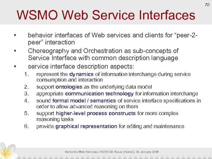 70 WSMO Web Service Interfaces • • • behavior interfaces of Web services and
