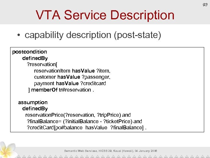 93 VTA Service Description • capability description (post-state) postcondition defined. By ? reservation[ reservation.