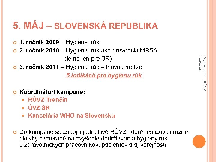 5. MÁJ – SLOVENSKÁ REPUBLIKA 1. ročník 2009 – Hygiena rúk 2. ročník 2010