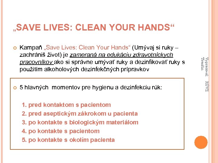 „SAVE LIVES: CLEAN YOUR HANDS“ 5 hlavných momentov pre hygienu a dezinfekciu rúk: 1.