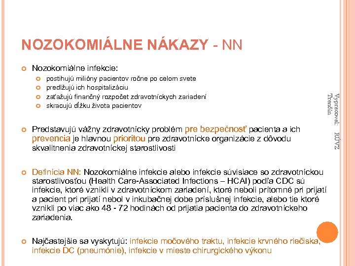 NOZOKOMIÁLNE NÁKAZY - NN Nozokomiálne infekcie: postihujú milióny pacientov ročne po celom svete predlžujú