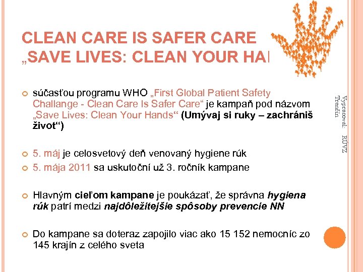 CLEAN CARE IS SAFER CARE „SAVE LIVES: CLEAN YOUR HANDS“ 5. máj je celosvetový
