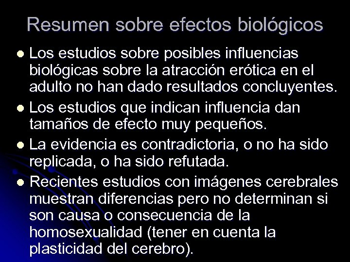 Resumen sobre efectos biológicos Los estudios sobre posibles influencias biológicas sobre la atracción erótica