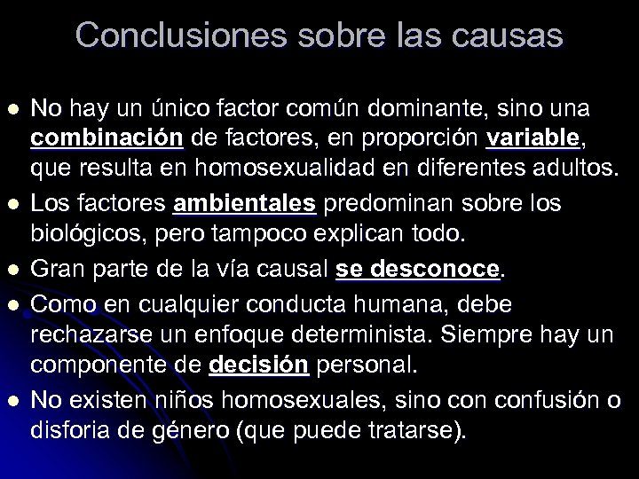 Conclusiones sobre las causas l l l No hay un único factor común dominante,